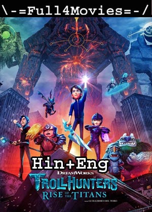 Trollhunters: Rise of the Titans (2021) 1080p | 720p | 480p WEB-HDRip ORG [Hindi Dubbed + English]