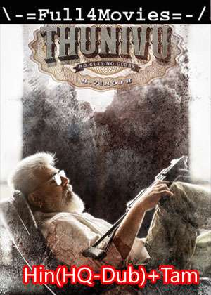 Thunivu (2023) 1080p | 720p | 480p Pre-DVDRip [Hindi (HQ-Dub) + Tamil]